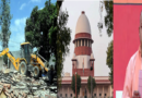 Supreme Court Lauds Yogi Government's Response on Bulldozer Actions – What Was Praised?