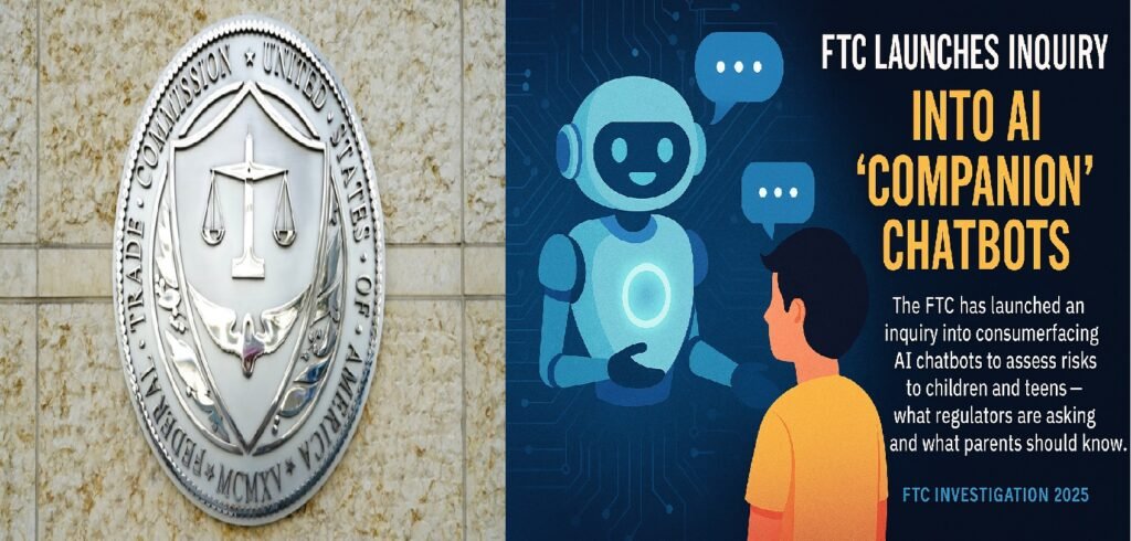 FTC investigation 2025: FTC Launches Inquiry into AI ‘Companion’ Chatbots