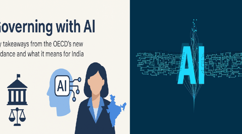 Governing with AI”: Key takeaways from the OECD’s new guidance and what it means for India
