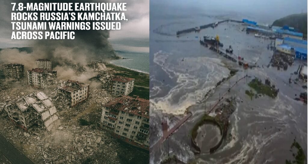 7.8-Magnitude Earthquake Rocks Russia’s Kamchatka, Tsunami Warnings Issued Across Pacific