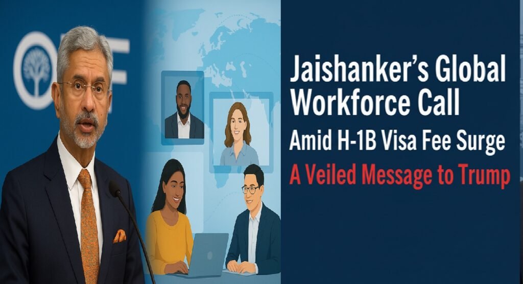 Jaishankar's Global Workforce Call Amid H-1B Visa Fee Surge: A Veiled Message to Trump