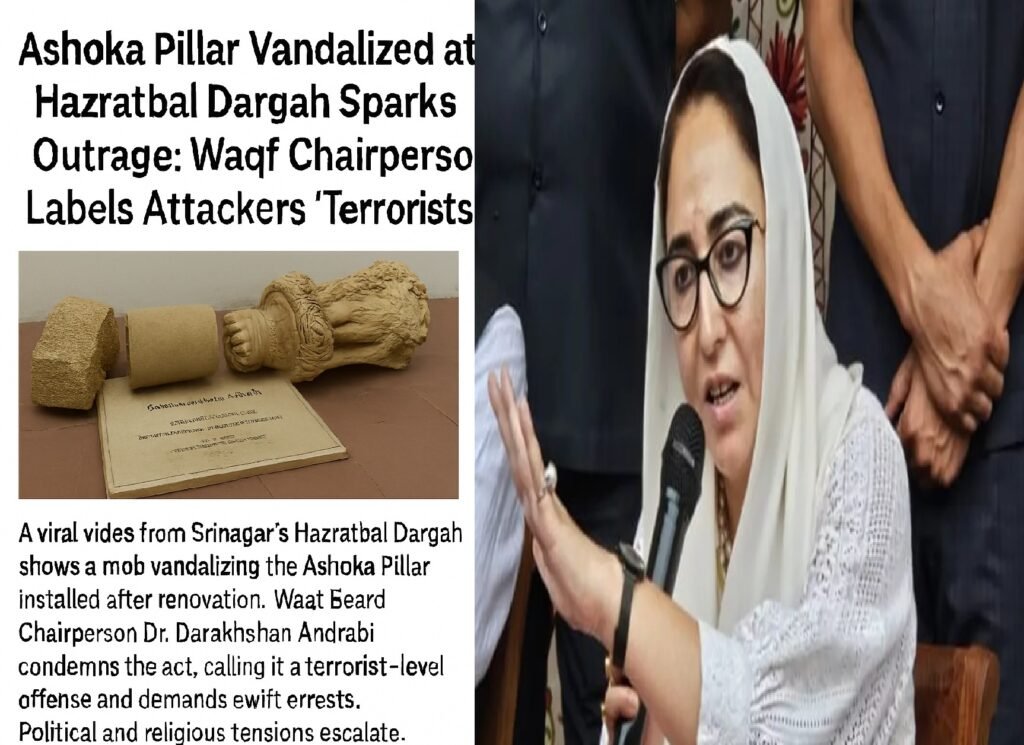 Ashoka Pillar Vandalized at Hazratbal Dargah Sparks Outrage: Waqf Chairperson Labels Attackers ‘Terrorists’