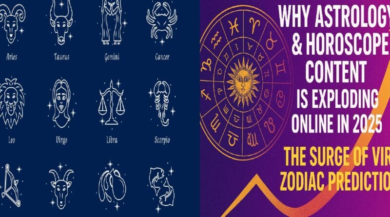 Why Astrology & Horoscope Content Is Exploding Online in 2025: The Surge of Viral Zodiac Predictions