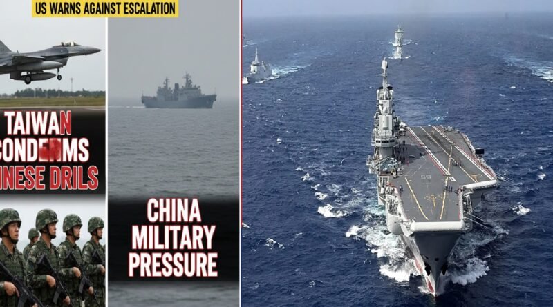 Taiwan Condemns Chinese Military Drills, Deploys Forces as US Warns Against Escalation