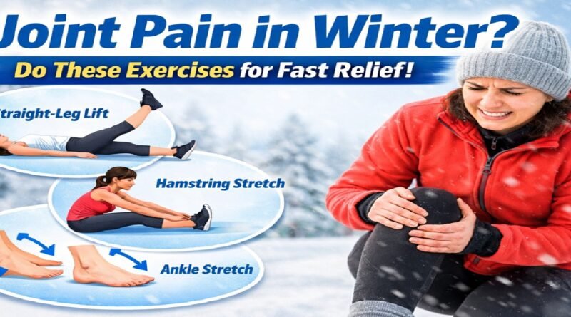 Why Joint Pain Increases in Winter: Science-Backed Reasons and Exercises That Give Relief in Minutes