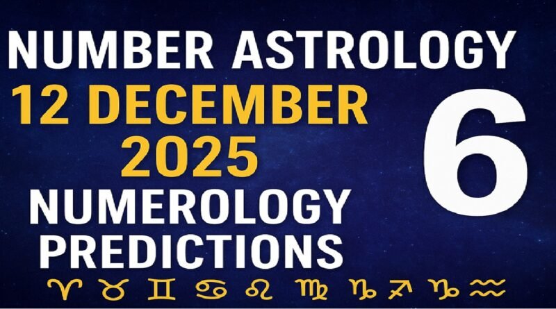 Number Astrology 12 December 2025: Powerful Numerology Predictions for All Zodiac Signs