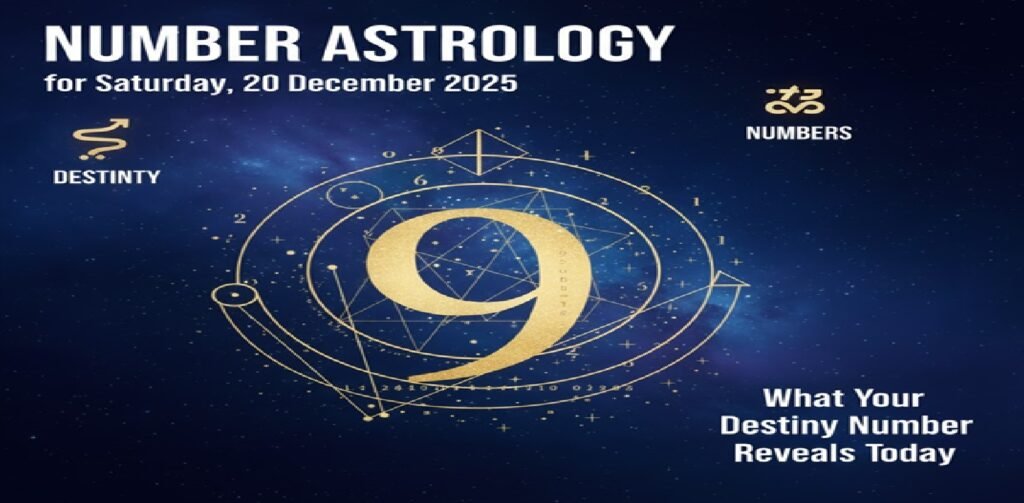 Number Astrology for Saturday, 20 December 2025: What Your Destiny Number Reveals Today