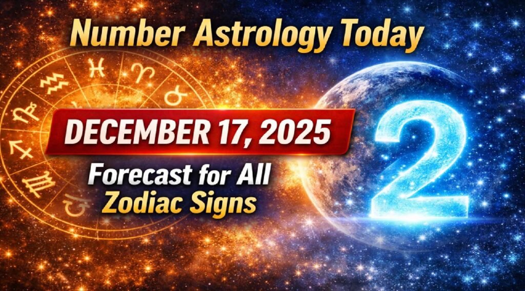 Number Astrology Today: Wednesday, 17 December 2025 Brings Powerful Number 2 Energy for All Zodiac Signs