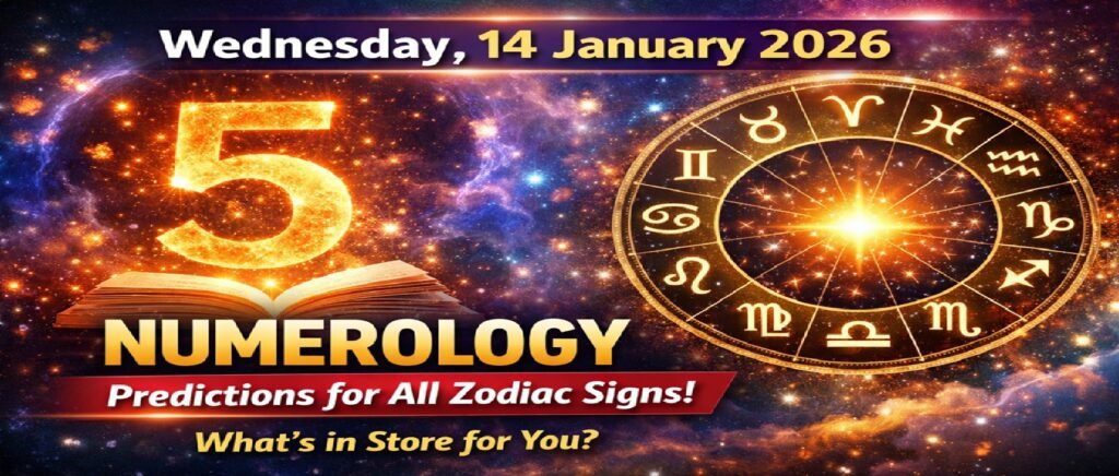 Wednesday - 14 January 2026 Numerology Predictions for All Zodiac Signs: What Today’s Numbers Reveal