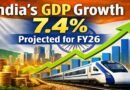India’s GDP Growth Projected at 7.4% for FY26, Signals Strong Economic Momentum