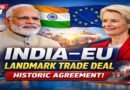 India–EU Landmark Trade Deal: A Historic Free Trade Agreement Set to Transform Bilateral Commerce