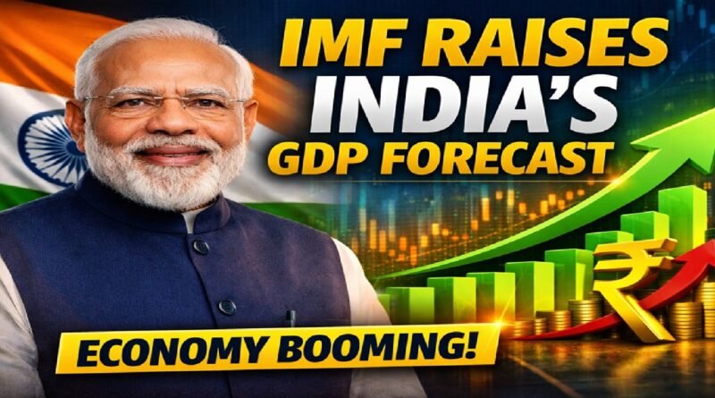 IMF Raises India’s GDP Growth Forecast, Citing Strong Domestic Demand and Economic Resilience
