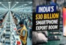 ndia’s Smartphone Exports Touch Record $30 Billion, Driven by PLI Push and Global Manufacturing Shift
