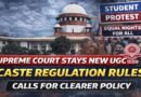 Supreme Court Stays New UGC Caste-Regulation Rules; Calls for Clearer, More Inclusive Policy