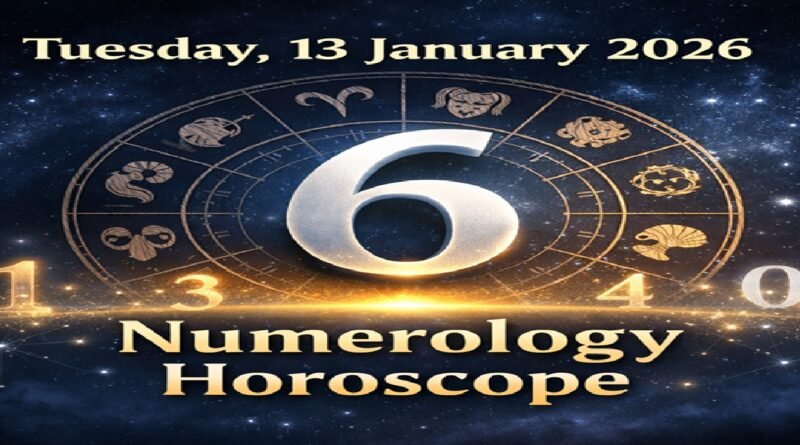 Tuesday - 13 January 2026 Numerology Horoscope: What the Powerful Number 6 Means for All Zodiac Signs