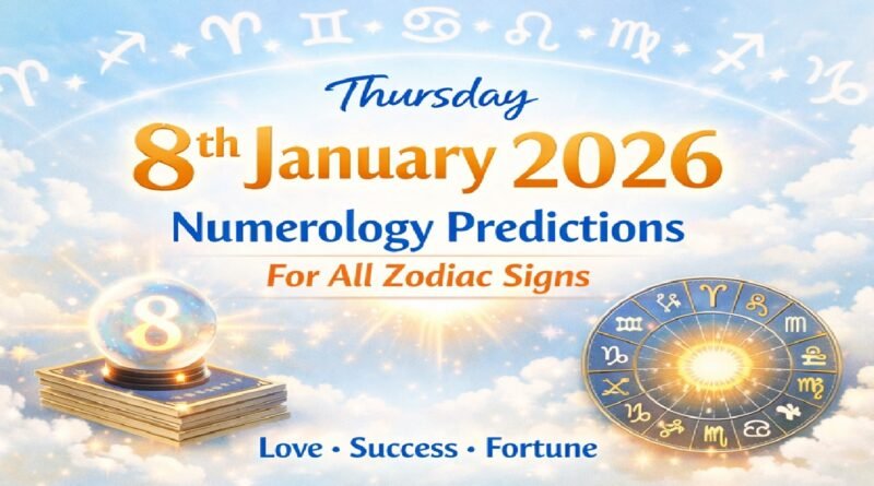 Numerology Predictions for All Zodiac Signs on Thursday, 8th January 2026: Discover Your Success, Love & Fortune