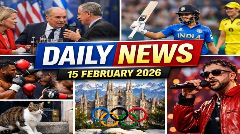 Daily World News Digest — 15 February 2026