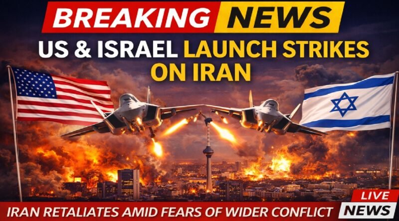 US and Israel Launch Coordinated Strikes on Iran: Tehran Retaliates Amid Fears of Wider Middle East War