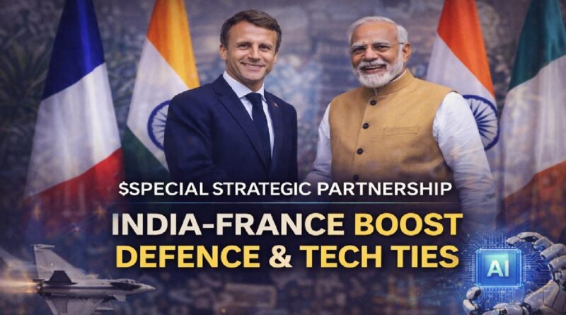 India–France Launch Special Strategic Partnership During Macron’s Mumbai Visit, Boosting Defence and Tech Cooperation