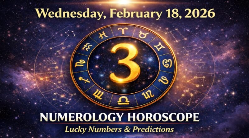 Effective Daily Predictions & Fortunate Numbers for Every Zodiac Sign: February 18, 2026, Wednesday Numerology Horoscope
