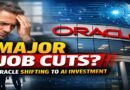 Oracle Considers Massive Job Cuts to Fund AI Infrastructure Expansion