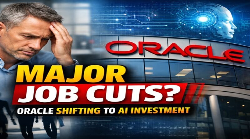 Oracle Considers Massive Job Cuts to Fund AI Infrastructure Expansion