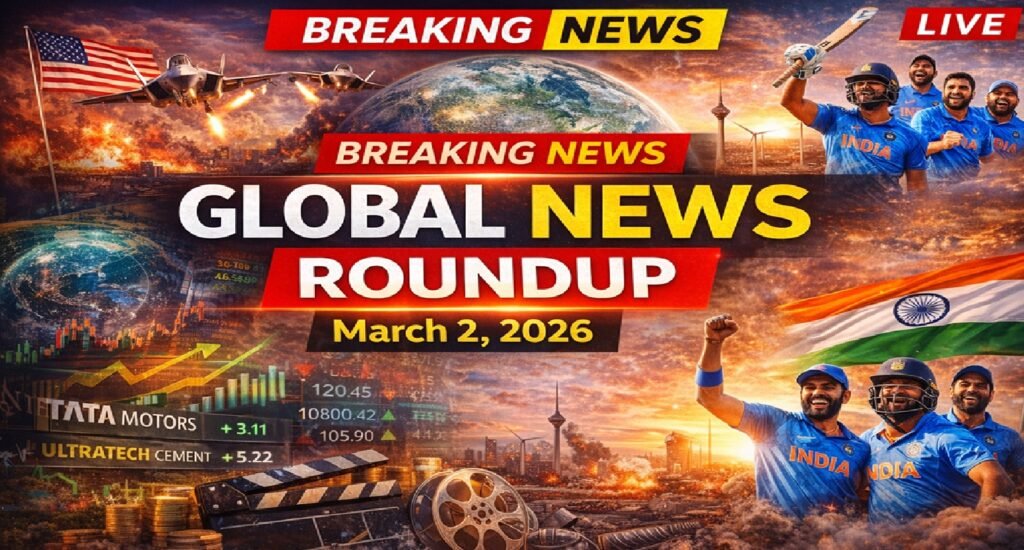 Global News Roundup – March 2, 2026: Middle East Tensions, India’s Economic Surge, T20 World Cup Drama & Global Market Moves