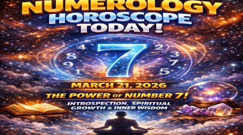 Numerology Horoscope Today: March 21, 2026 – Number 7 Brings Introspection, Spiritual Growth, and Inner Wisdom