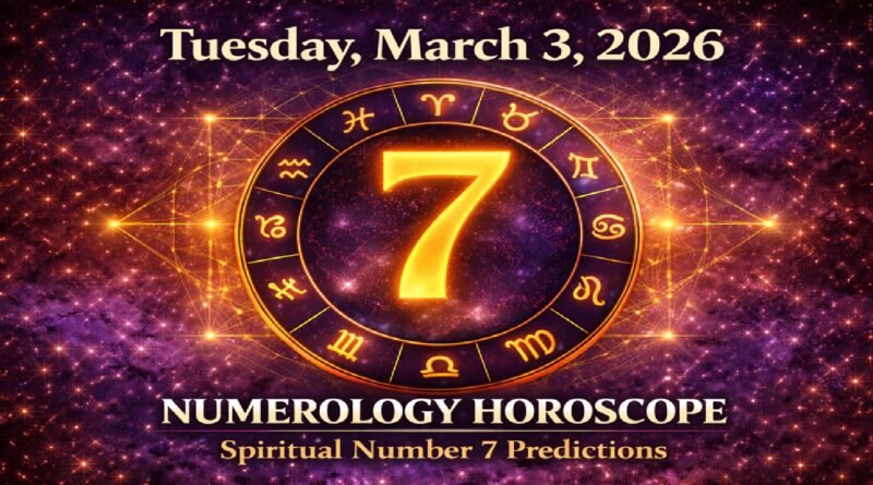 Numerology Horoscope Today: March 3, 2026, Tuesday – Powerful Number 7 Energy & Lucky Numbers for All Zodiac Signs