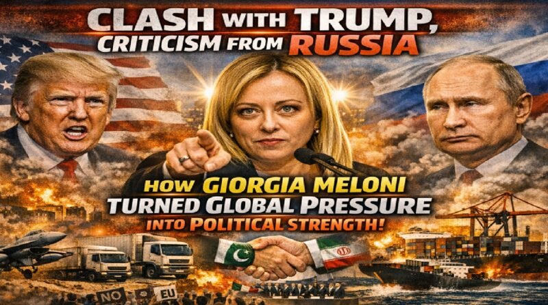Clash with Trump, Criticism from Russia: How Giorgia Meloni Turned Global Pressure into Political Strength