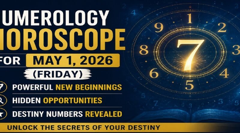 Numerology Horoscope for May 1, 2026 (Friday): Powerful New Beginnings, Hidden Opportunities & Destiny Numbers Revealed