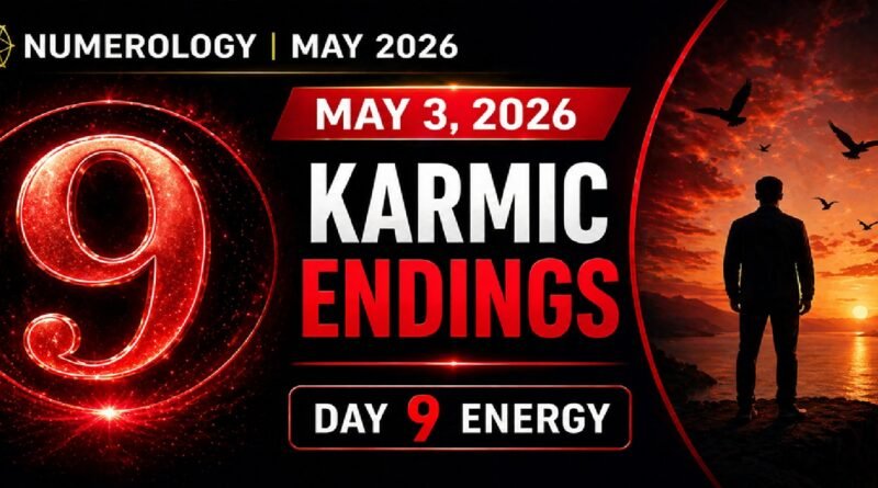 May 3 - 2026 Numerology Horoscope: Powerful Day 9 Energy Brings Endings, Emotional Release & Life-Changing Clarity