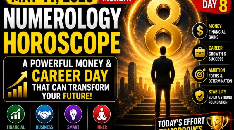 Numerology Horoscope for May 11, 2026 (Monday): A Powerful Money & Career Day That Can Transform Your Future