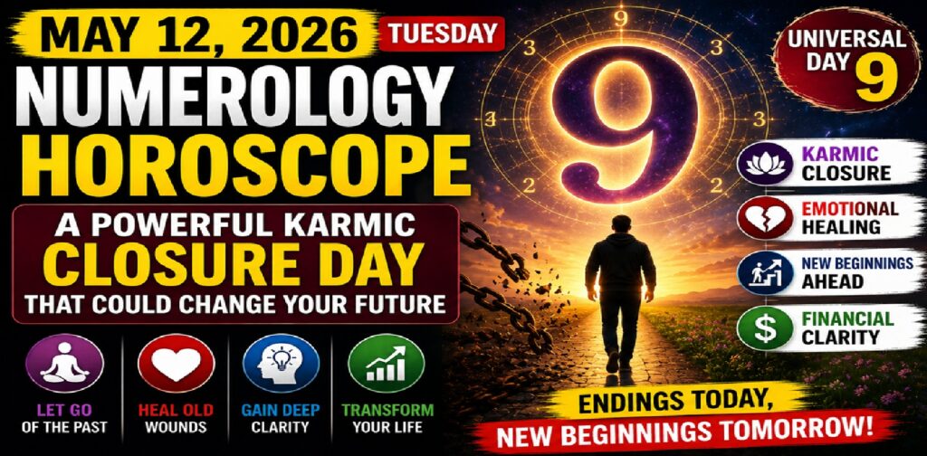 Numerology Horoscope for May 12, 2026 (Tuesday): A Powerful Karmic Closure Day That Could Change Your Future