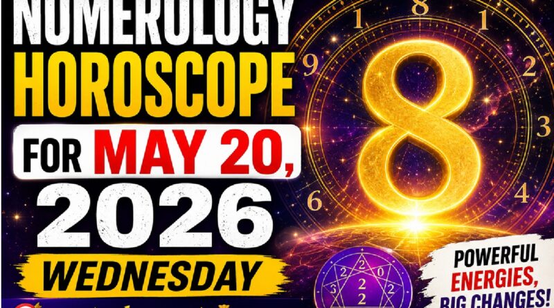 May 20 - 2026 Numerology Horoscope: The Significance of Wednesday's Vibrations for Your Future