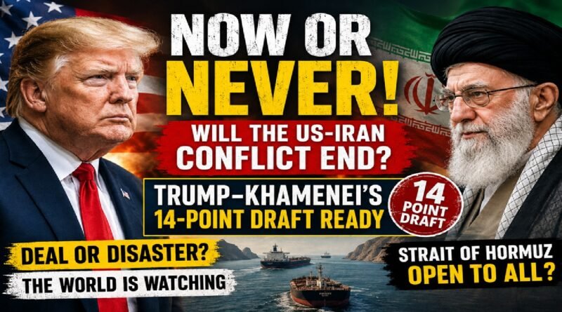 Now or Never: Will the US-Iran Conflict End? Trump–Khamenei 14-Point Draft Signals Historic Turning Point