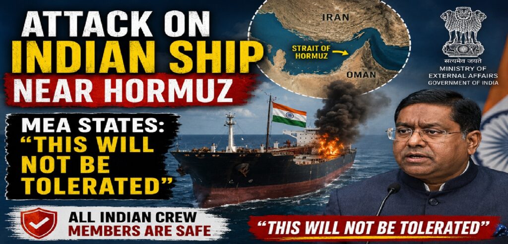 Attack on Indian Ship Near Hormuz Sparks Diplomatic Alarm; MEA Says “This Will Not Be Tolerated”