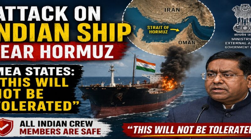Attack on Indian Ship Near Hormuz Sparks Diplomatic Alarm; MEA Says “This Will Not Be Tolerated”