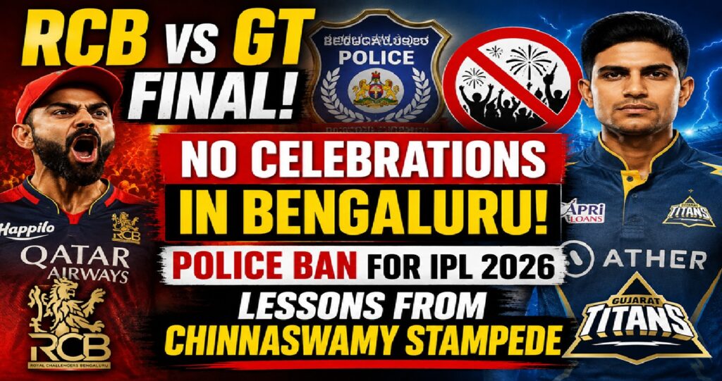 RCB vs GT IPL 2026 Final: Bengaluru’s Celebration Ban Reflects Hard Lessons from Chinnaswamy Stampede