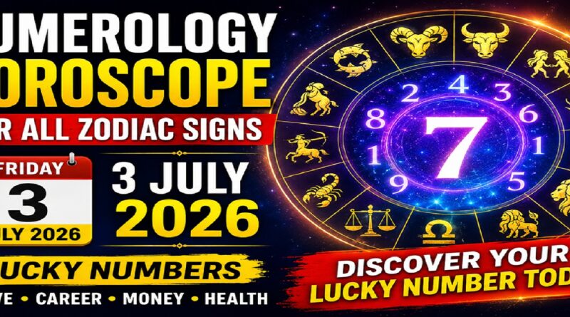 Friday: July 3 - 2026 -  All Zodiac Sign Numerology Horoscopes - Your Career, Love, Money, and Lucky Number Predictions