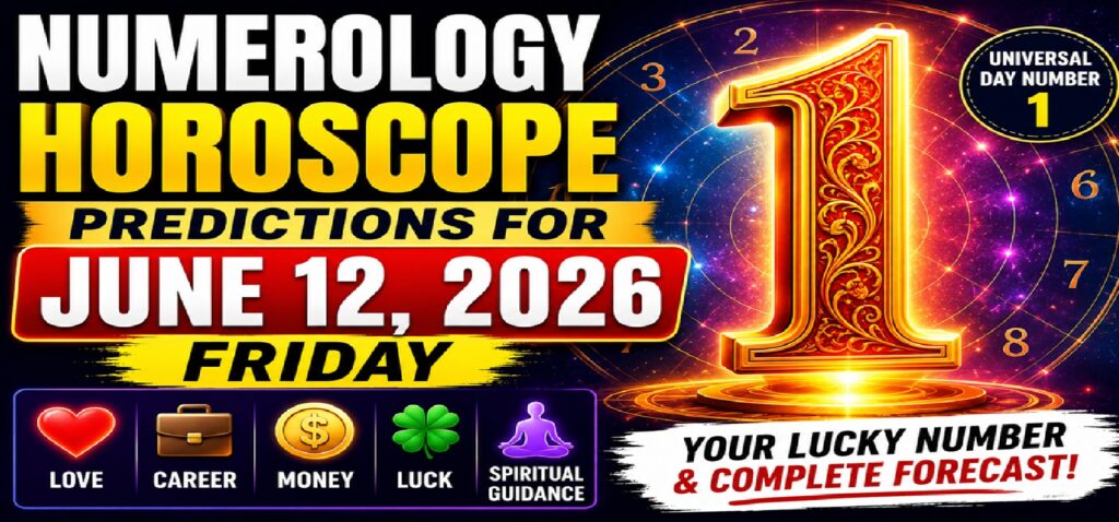 Numerology Horoscope Predictions for June 12, 2026: Powerful Friday Forecast for Love, Career, Money & Luck
