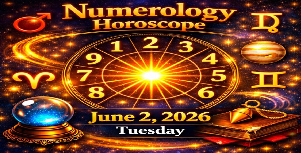 Numerology Horoscope For June 2, 2026 | Tuesday’s Energies of Determination and Growth