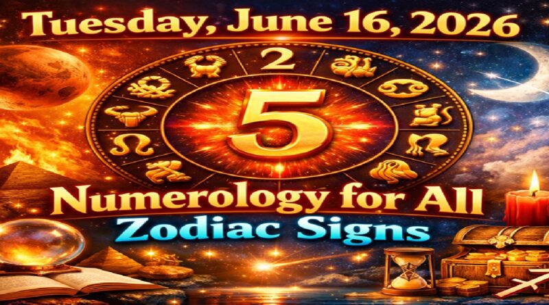 Tuesday - June 16: 2026 Numerology Horoscope | Cosmic Guidance for All Zodiac Signs