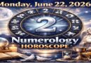 Monday - June 22: 2026 Numerology Horoscope | Cosmic Guidance for All Zodiac Signs
