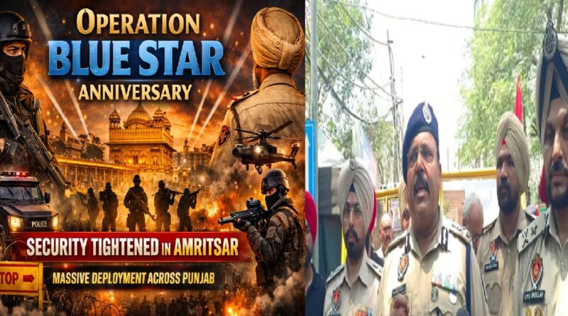 Operation Blue Star Anniversary: Security Tightened in Amritsar as Punjab Deploys Massive Multi-Layered Protection Grid