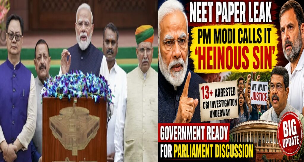 Government Ready for Parliament Debate on NEET Row as PM Modi Calls Paper Leak a “Heinous Sin”: Political Battle Intensifies