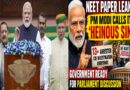Government Ready for Parliament Debate on NEET Row as PM Modi Calls Paper Leak a “Heinous Sin”: Political Battle Intensifies