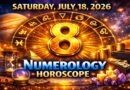 Saturday - July 18:  2026 Numerology Horoscope | Lucky Numbers & Daily Predictions for All Zodiac Signs