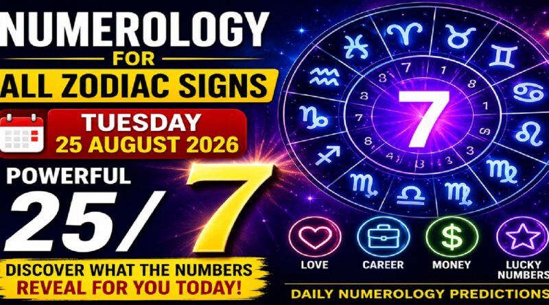 August 25 2026: Tuesday - Numerology for All Zodiac Signs | Love, Career, Money and Lucky Numbers