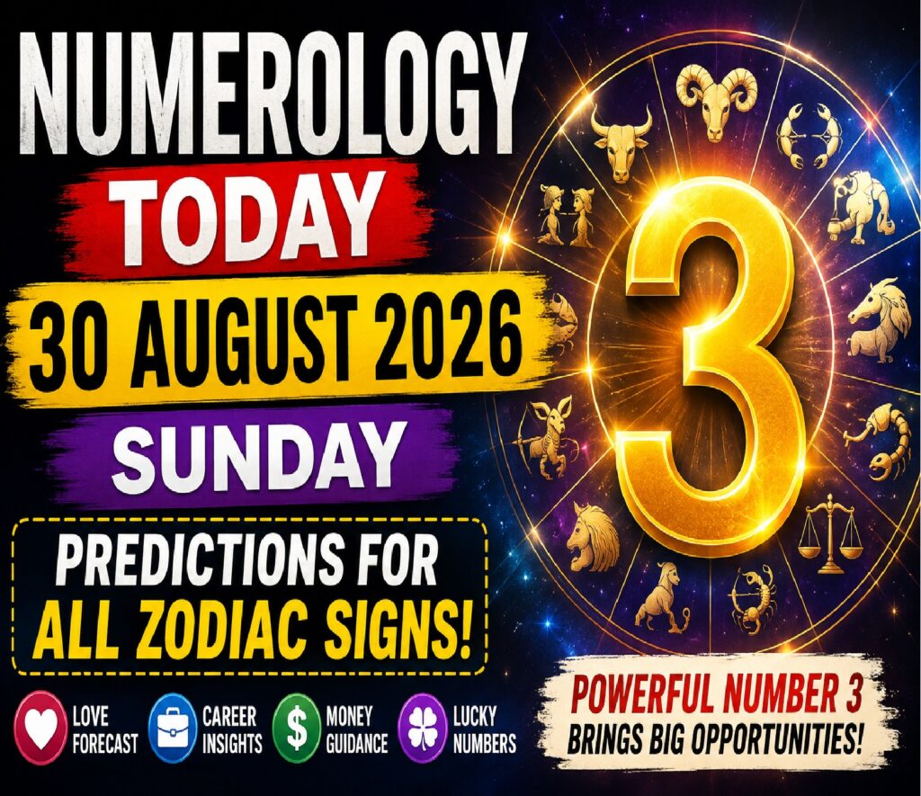 Numerology Today - August 30, 2026: Powerful Number 3 Energy Brings Big Opportunities for These Zodiac Signs